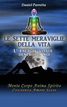 portada Le sette meraviglie della Vita: L'energia vitale dentro di noi (in Italian)