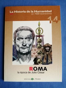 portada La Historia de la Humanidad en 7000 Ilustraciones. 14: Roma: La Época de Julio César