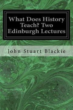 portada What Does History Teach? Two Edinburgh Lectures (en Inglés)