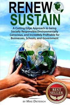portada Renew and Sustain: A cutting edge approach to being socially responsible, environmentally conscious, and incredibly profitable for busine (en Inglés)