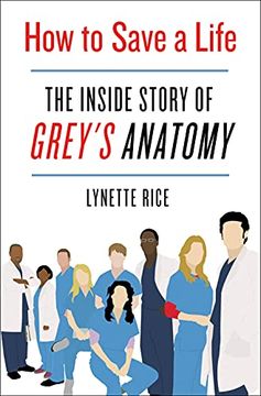 portada How to Save a Life: The Inside Story of Grey'S Anatomy (en Inglés)