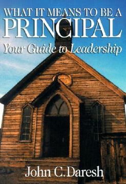 portada what it means to be a principal: your guide to leadership (en Inglés)