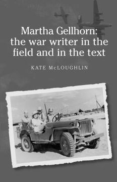 portada martha gellhorn: the war writer in the field and in the text (in English)