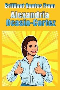 portada Brilliant Quotes from Alexandria Ocasio-Cortez (en Inglés)