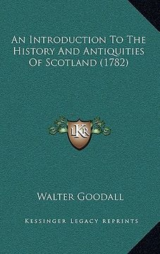 portada an introduction to the history and antiquities of scotland (1782) (in English)
