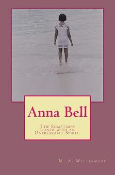 portada Anna Bell: The Sometimes Loner with an Unbreakable Spirit. (en Inglés)