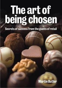 portada The Art of Being Chosen: Secrets of Success from the Giants of Retail (en Inglés)