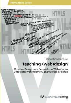 portada teaching (web)design: Kreative Designs am Beispiel von Websites im Unterricht wahrnehmen, analysieren, kreieren