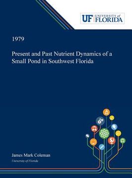 portada Present and Past Nutrient Dynamics of a Small Pond in Southwest Florida (en Inglés)