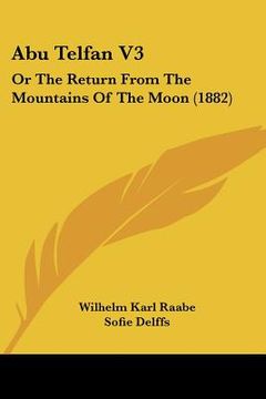 portada abu telfan v3: or the return from the mountains of the moon (1882) (en Inglés)
