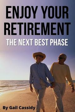 portada Enjoy Your Retirement: the next best phase (en Inglés)