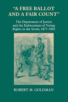 portada "a Free Ballot and a Fair Count": The Department of Justice and the Enforcement of Voting Rights in the South , 1877-1893 (Reconstructing America) (en Inglés)