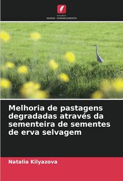 portada Melhoria de Pastagens Degradadas Através da Sementeira de Sementes de Erva Selvagem (en Portugués)