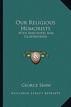 portada our religious humorists: with anecdotes and illustrations (en Inglés)