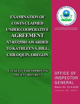 portada Examination of Costs Claimed Under Cooperative Agreement X7-83325501 Awarded to Kathleen S. Hill, Chiloquin, Oregon (en Inglés)