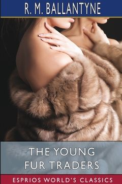 portada The Young fur Traders (Esprios Classics) (en Inglés)