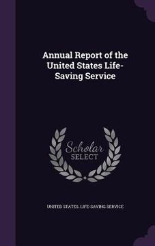 portada Annual Report of the United States Life-Saving Service (en Inglés)