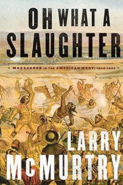 portada Oh What a Slaughter: Massacres in the American West: 1846--1890 (en Inglés)