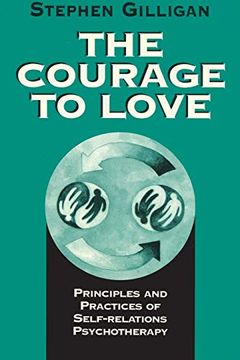 portada The Courage to Love: Principles and Practices of Self-Relations Psychotherapy (en Inglés)