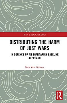 portada Distributing the Harm of Just Wars: In Defence of an Egalitarian Baseline (War, Conflict and Ethics) (en Inglés)