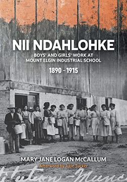 portada Nii Ndahlohke: Boys' and Girls' Work at Mount Elgin Industrial School, 1890-1915 (in English)