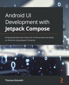 portada Android ui Development With Jetpack Compose: Bring Declarative and Native uis to Life Quickly and Easily on Android Using Jetpack Compose (en Inglés)
