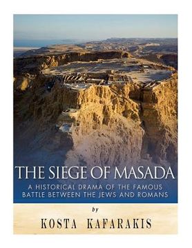 portada The Siege of Masada: A Historical Drama of the Famous Battle Between the Jews and Romans (in English)