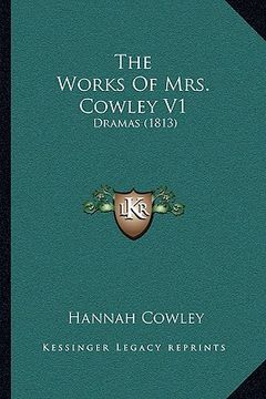 portada the works of mrs. cowley v1: dramas (1813) (in English)