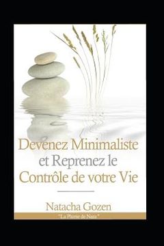 portada Devenez Minimaliste Et Reprenez Le Contrôle de Votre Vie (en Francés)
