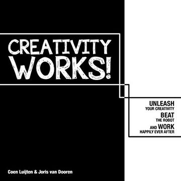 portada Creativity Works! Unchain Your Creativity, Beat the Robot and Work Happily Ever After (en Inglés)