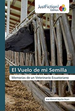 portada El Vuelo de mi Semilla: Memorias de un Veterinario Ecuatoriano