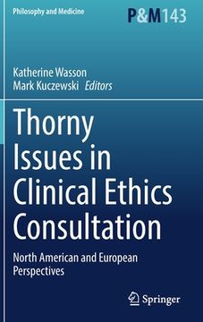 portada Thorny Issues in Clinical Ethics Consultation: North American and European Perspectives (in English)