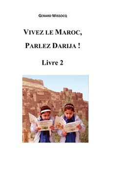 portada Vivez le Maroc, Parlez Darija ! Livre 2: Arabe Dialectal Marocain - Cours Approfondi de Darija (en Francés)