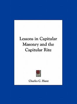 portada lessons in capitular masonry and the capitular rite (en Inglés)