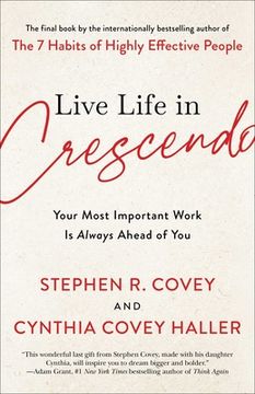 portada Live Life in Crescendo: Your Most Important Work is Always Ahead of you (The Covey Habits Series) 