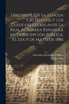 portada Discursos [de la Lengua Castellana y los Clásicos] Leídos Ante la Real Academia Española en la Recepción Pública, el día 9 de Mayo de 1886