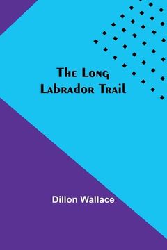 portada The Long Labrador Trail (in English)