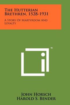 portada the hutterian brethren, 1528-1931: a story of martyrdom and loyalty (in English)