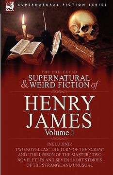 portada the collected supernatural and weird fiction of henry james: volume 1-including two novellas 'the turn of the screw' and 'the lesson of the master, ' (in English)