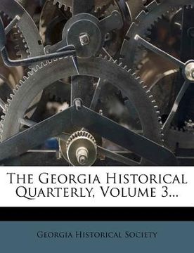 portada the georgia historical quarterly, volume 3... (en Inglés)