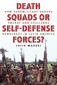 portada Death Squads or Self-Defense Forces? How Paramilitary Groups Emerge and Challenge Democracy in Latin America (in English)