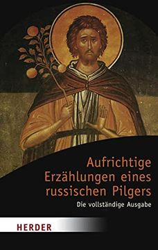portada Aufrichtige Erzählungen Eines Russischen Pilgers: Die Vollständige Ausgabe (Herder Spektrum) (en Alemán)