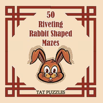 portada 50 Riveting Rabbit Shaped Mazes (in English)