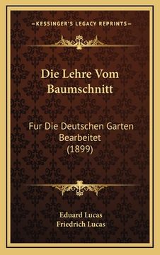 portada Die Lehre Vom Baumschnitt: Fur Die Deutschen Garten Bearbeitet (1899) (en Alemán)