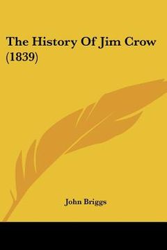 portada the history of jim crow (1839) (en Inglés)