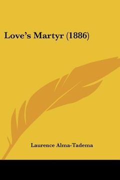 portada love's martyr (1886) (en Inglés)