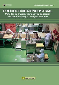 portada Productividad Industrial: Metodos de Trabajo, Tiempos y su Aplicación a la Planificación y a la Mejor Continúa: Métodos de Trabajo, Tiempos y su Aplicación a la Planificación y a la Mejora Continúa