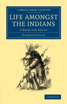 portada Life Amongst the Indians: A Book for Youth (Cambridge Library Collection - North American History) 