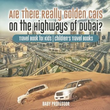 portada Are There Really Golden Cars on the Highways of Dubai? Travel Book for Kids | Children's Travel Books