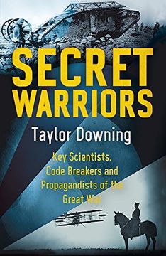 portada Secret Warriors: Key Scientists, Code Breakers and Propagandists of the Great War